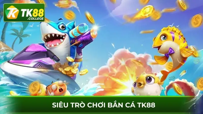 Sieu-tro-choi-ban-ca-TK88