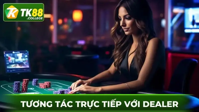 Tuong-tac-truc-tiep-voi-dealer